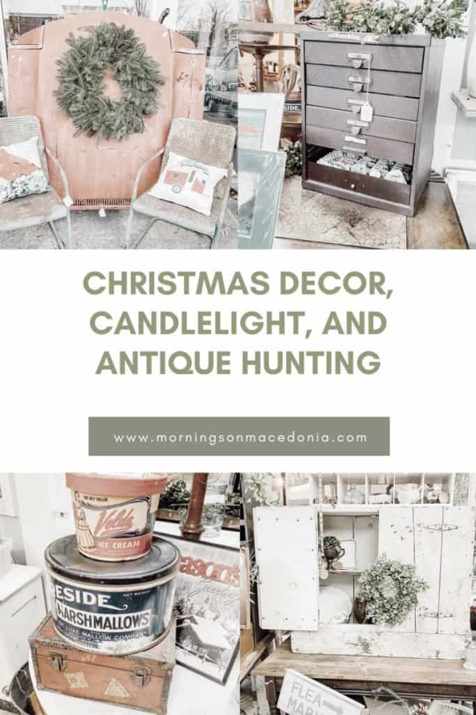 Christmas Decor, Candlelight and Antique Hunting