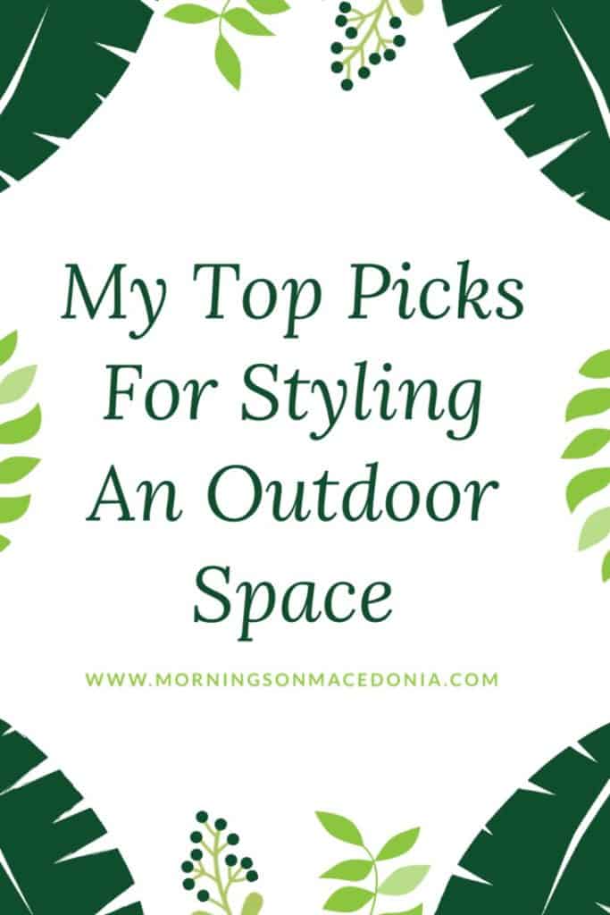 My Top Picks For Styling An Outdoor Space