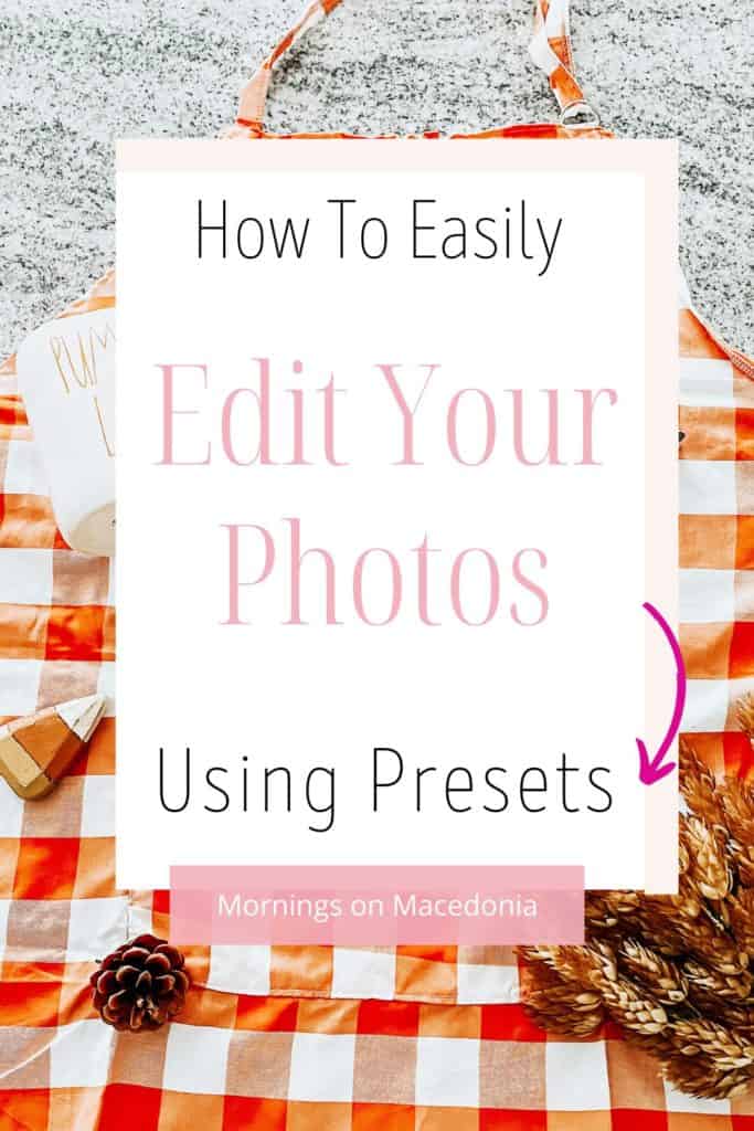 How to Easily Edit Your Photos Using Presets