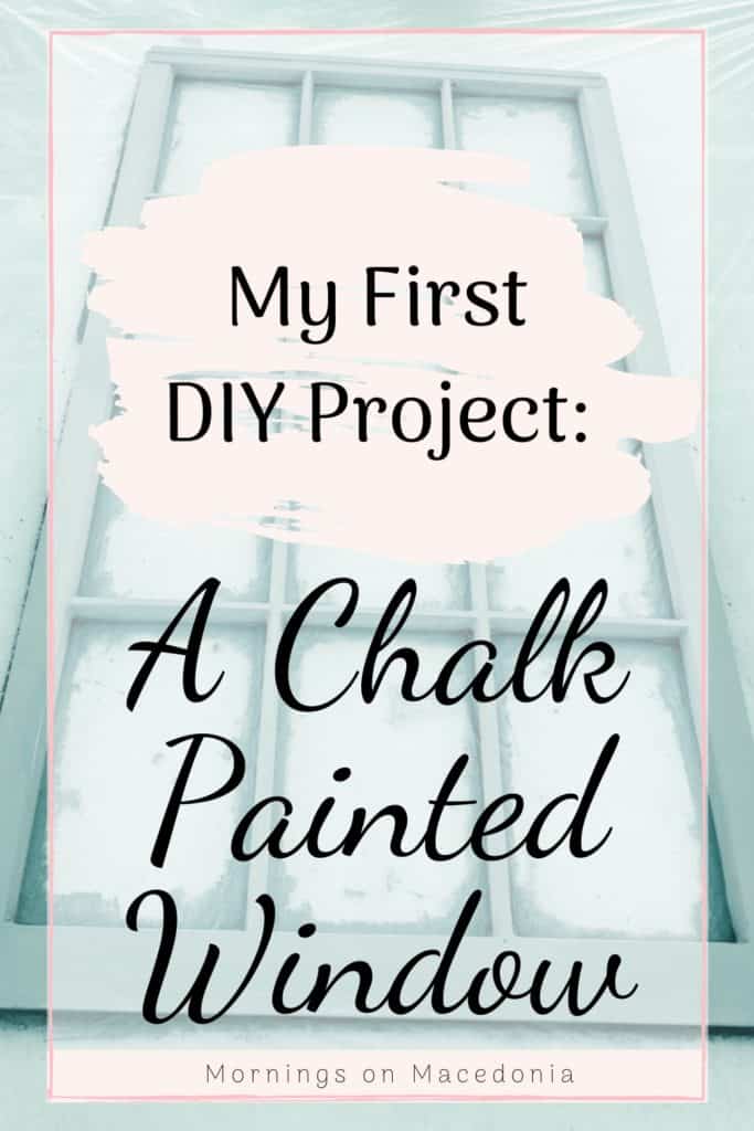My First DIY Project: A Chalk Painted Window