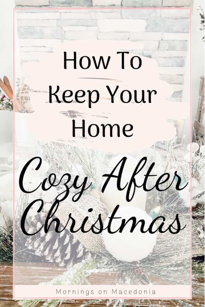 Tips on How To Keep Your Home Cozy After Christmas