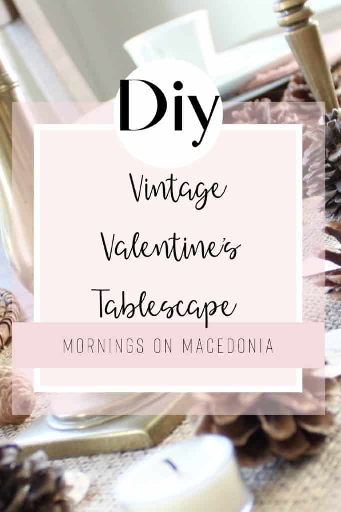 Creating a Vintage Valentine's Day Tablescape