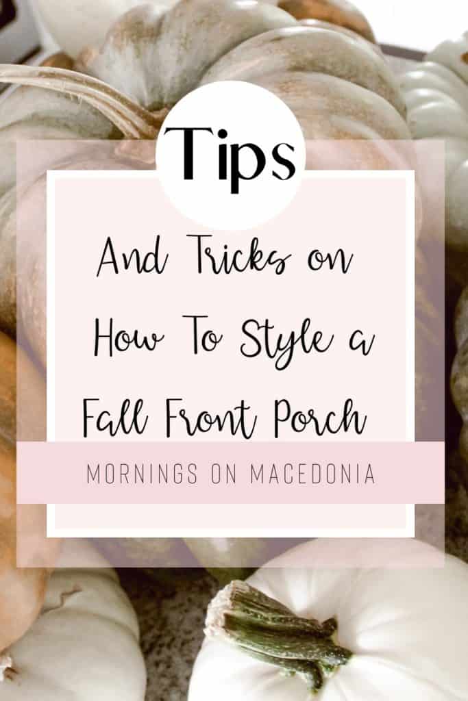 Tips and Tricks for Styling a Fall Front Porch