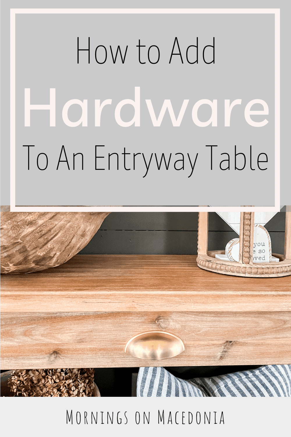 How to Add Hardware to an Entryway Table Mornings on Macedonia