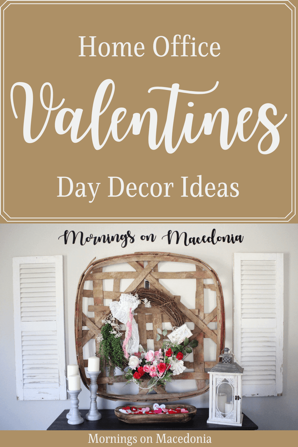 Home Office Valentines Day Decor Ideas - Mornings on Macedonia